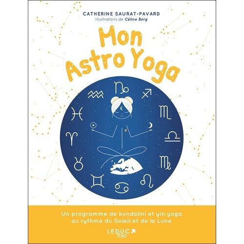Mon Astro Yoga - Un Programme De Kundalini Et Yin Yoga Au Rythme Du Soleil Et De La Lune