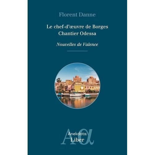 Nouvelles De Valence - Tome 1 - Le Chef-D'oeuvre De Borges - Chantier Odessa