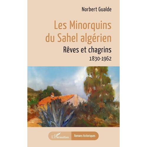 Les Minorquins Du Sahel Algérien - Rêves Et Chagrins, 1830-1962