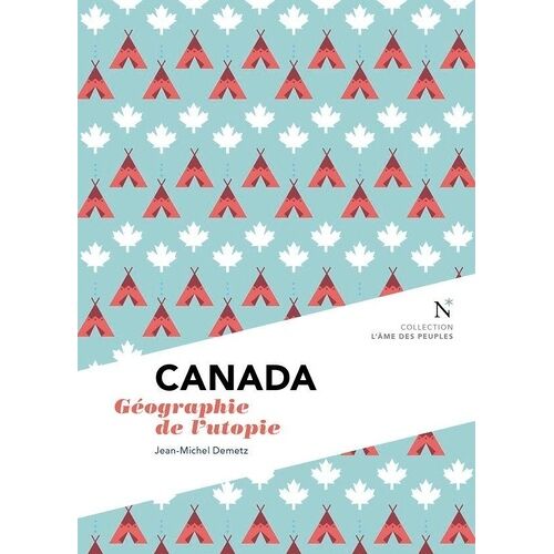 Canada - Géographie De L'utopie