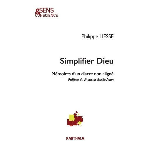 Simplifier Dieu - Mémoires D'un Diacre Non Aligné