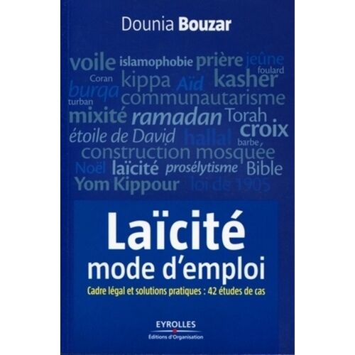 Laïcité, Mode D'emploi - Cadre Légal Et Solutions Pratiques : 42 Études De Cas