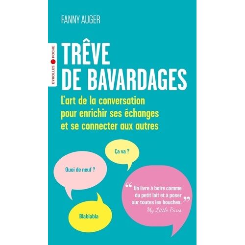 Trêve De Bavardages - L'art De La Conversation Pour Enrichir Ses Échanges Et Se Connecter Aux Autres