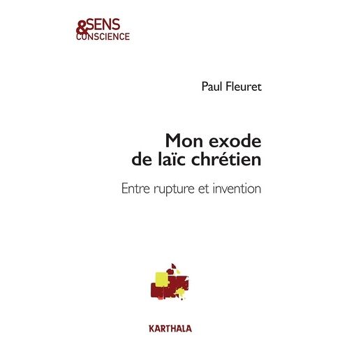 Mon Exode De Laïc Chrétien - Entre Rupture Et Invention