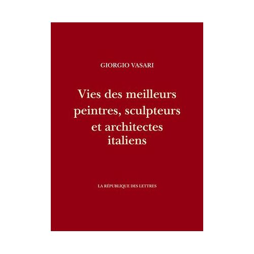 Vies Des Meilleurs Peintres, Sculpteurs Et Architectes Italiens