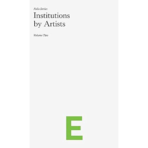 Institutions By Artists: Volume Two