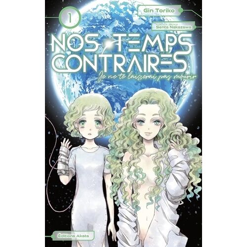 Nos Temps Contraires - Je Ne Te Laisserai Pas Mourir - Tome 1