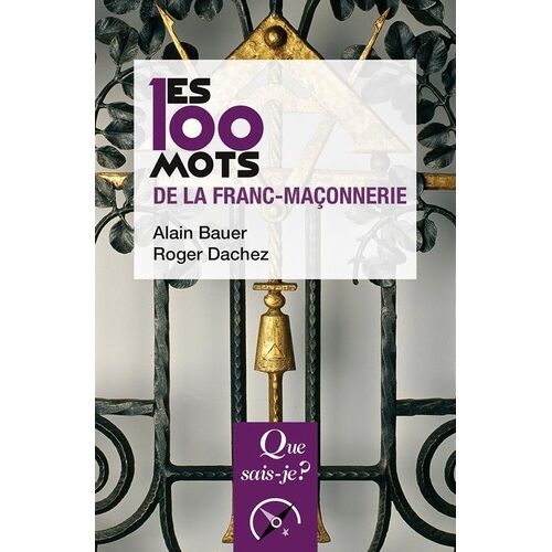 Les 100 Mots De La Franc-Maçonnerie