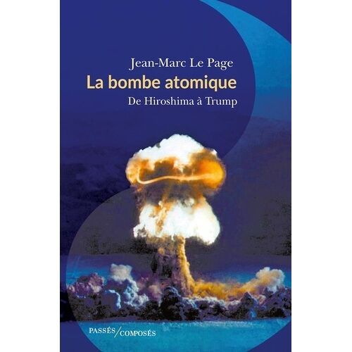La Bombe Atomique - De Hiroshima À Trump