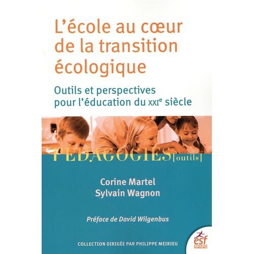 L'école Au Coeur De La Transition Écologique - Outils Et Perspectives Pour L'éducation Du Xxie Siècle