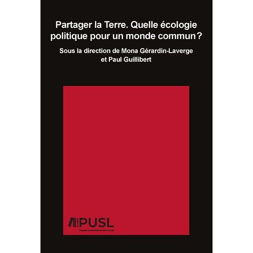 Partager La Terre : Quelle Ecologie Politique Pour Un Monde Commun ?