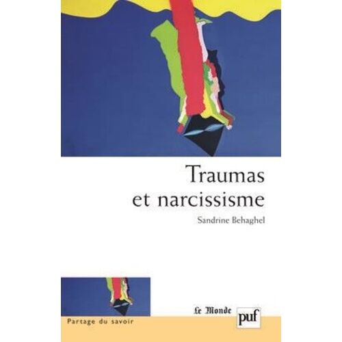 Traumas Et Narcissisme - Pour Une Critique Du Debriefing