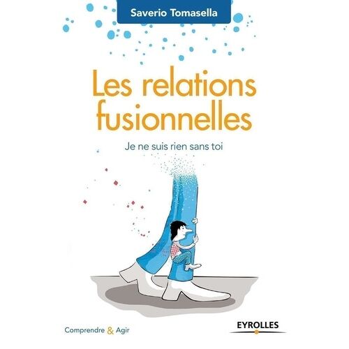 Les Relations Fusionnelles - Je Ne Suis Rien Sans Toi