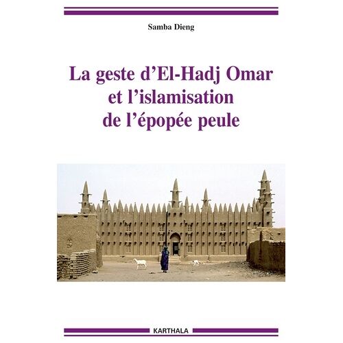 La Geste D'el-Hadj Omar Et L'islamisation De L'épopée Peule