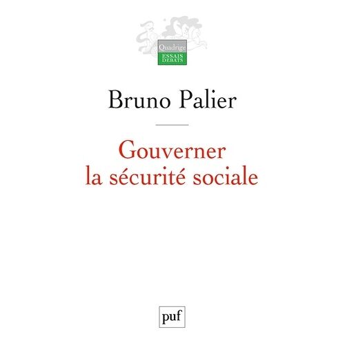 Gouverner La Sécurité Sociale - Les Réformes Du Système Français De Protection Sociale Depuis 1945