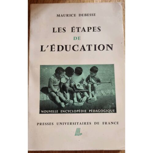 Les Étapes De L’Éducation Par Maurice Défense- Presses Universitaires De France 1967
