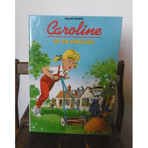 Caroline Et Sa Maison, De Pierre Probst. Hachette Jeunesse. 24 Pages.