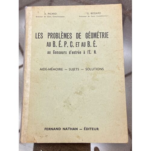 Les Problèmes De Géométrie Au Bepc Et Au Be Au Concours D’Entrée À L En Fernand Nathan 1953