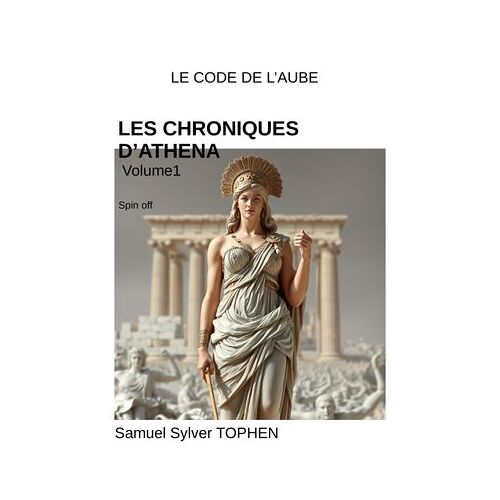 Le Code De L'aube (Spin Off): Les Chroniques D'athena Volume 1
