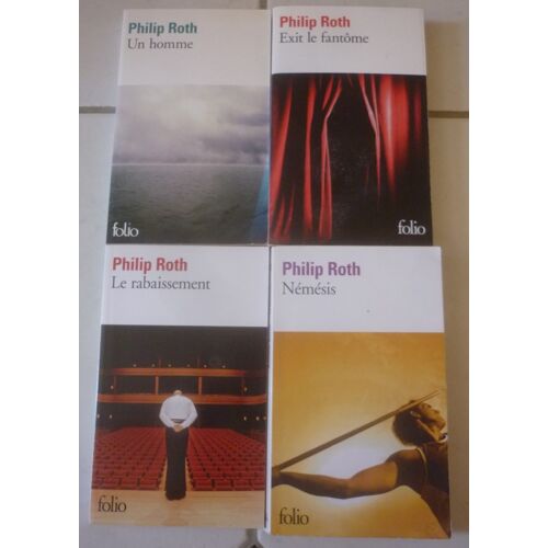 Philip Roth, 4 Romans De La Dernière Période En Folio : Un Homme + Exit Le Fantôme + Le Rabaissement + Némésis