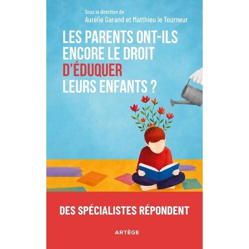 Les Parents Ont-Ils Encore Le Droit D'éduquer Leurs Enfants ? - Des Spécialistes Répondent