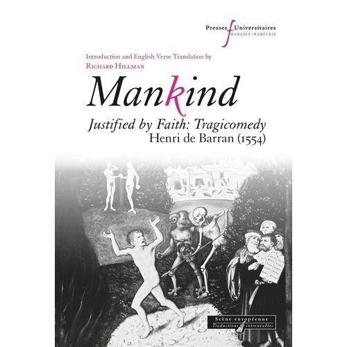 Mankind - Justified By Faith: Tragicomedy - Henri De Barran (1554)