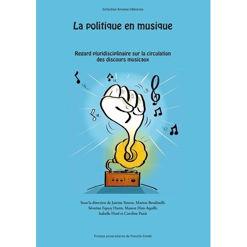 La Politique En Musique - Regard Pluridisciplinaire Sur La Circulation Des Discours Musicaux