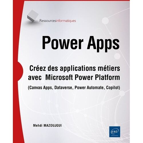 Power Apps - Créez Des Applications Métiers Avec Microsoft Power Platform (Canvas Apps, Dataverse, Power Automate