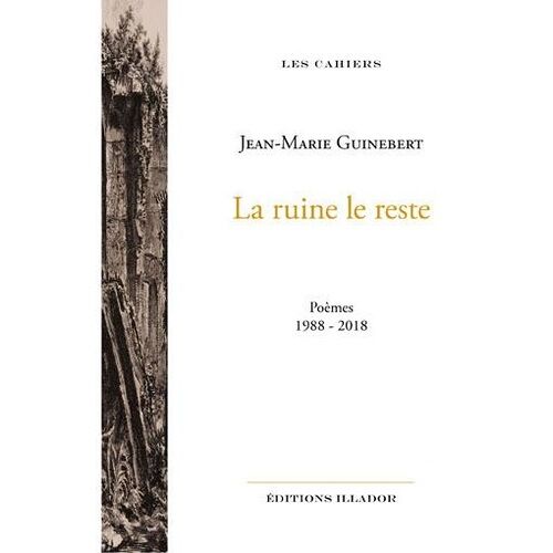La Ruine, Le Reste - Poèmes 1988-2018