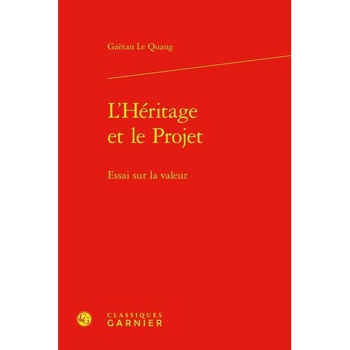 L'héritage Et Le Projet - Essai Sur La Valeur