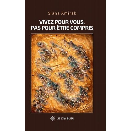 Vivez Pour Vous, Pas Pour Être Compris
