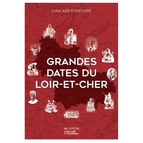 Grandes Dates Du Loir-Et-Cher - 2000 Ans D'histoire