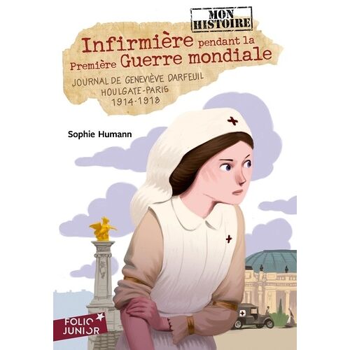 Infirmière Pendant La Première Guerre Mondiale - Journal De Geneviève Darfeuil, Houlgate-Paris, 1914-1918