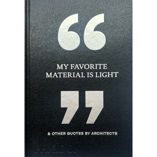 My Favorite Material Is Light & Other Quotes By Architects