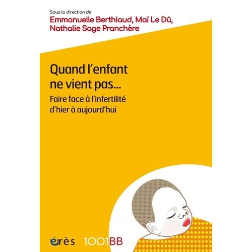 1001 Bb 202 - Quand L'enfant Ne Vient Pas - Faire Face À L'infertilité D'hier À Aujourd'hui