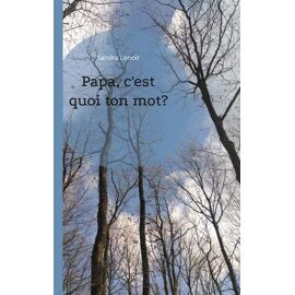 Papa, C'est Quoi Ton Mot?