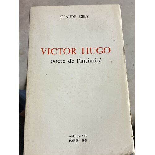 Victor Hugo, Poète De L’Intimité, Claude Gely 