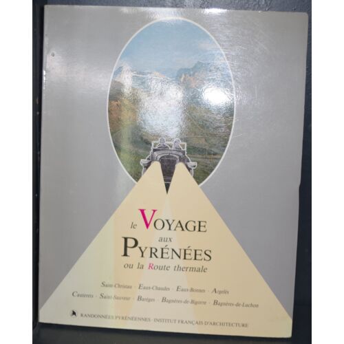 Le Voyage Aux Pyrénées Ou La Route Thermale