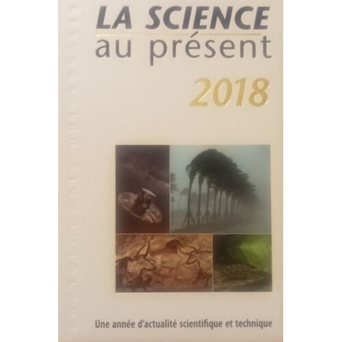 La Science Au Présent 2018 - Une Année D'Actualité Scientifique Et Technique