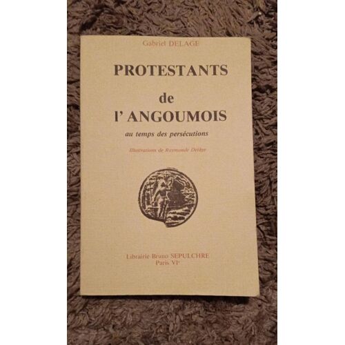 Protestante De L'Angoumois Au Temps Des Persécutions. Par G Delage