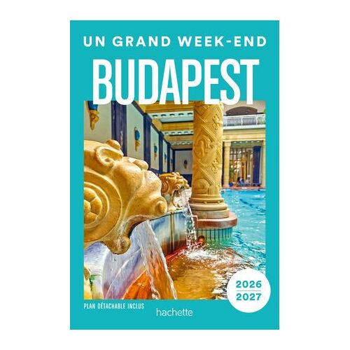 Budapest 2026-2027 Guide Un Grand Week-End