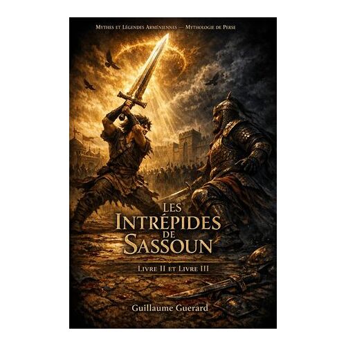 Mythes Et Légendes Arméniennes (Épopée De Sassoun - Livre Ii Et Livre Iii) -Mythologie De Perse