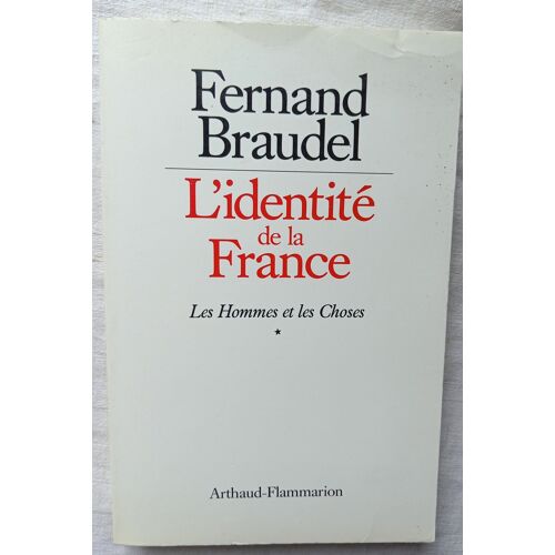Fernand Braudel, L'Identité De La France Tome 2 : Les Hommes Et Les Choses - 1, Arthaud-Flammarion, 1986