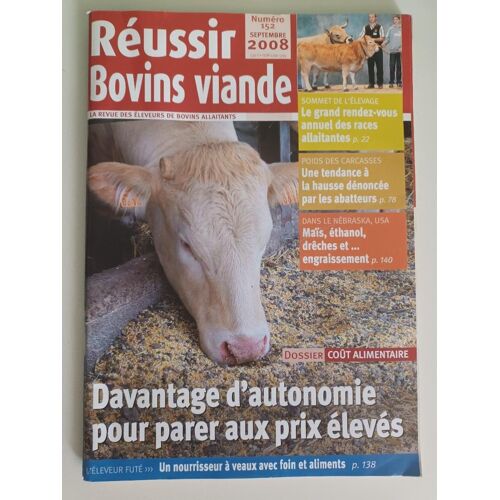 Réussir Bovins Viande 152 – Septembre 2008 – Davantage D'Autonomie Pour Parer Aux Prix Élevés