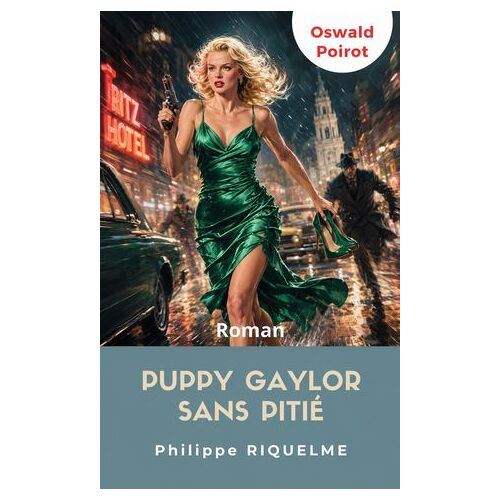 Puppy Gaylor Sans Pitié - Les Mémoires D'oswald Poirot - Tome 4