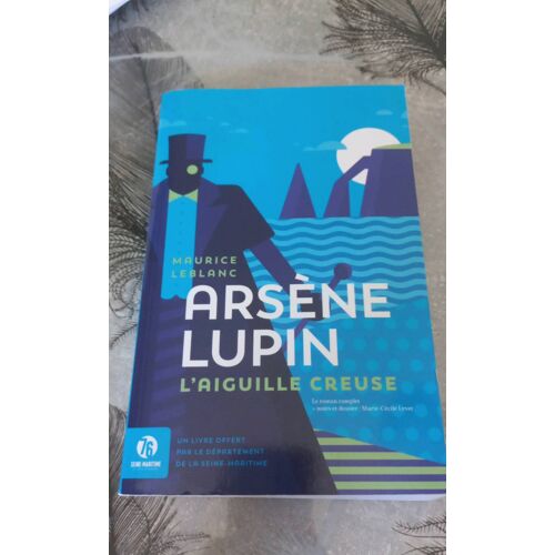 Livre Arsène Lupin, L'Aiguille Creuse, De Maurice Leblanc. Le Roman Complet Avec Les Notes Et Dossier : Marie-Cécile Levet.