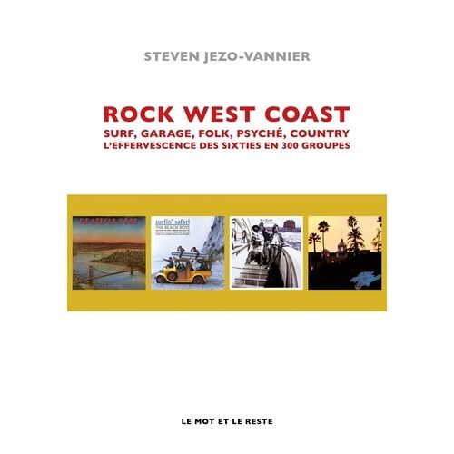 Rock West Coast - Surf, Garage, Folk, Psyché, Country, L'effervescence Des Sixties En 300 Groupes