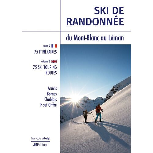 Ski De Randonnée - Volume 2, Du Mont-Blanc Au Léman