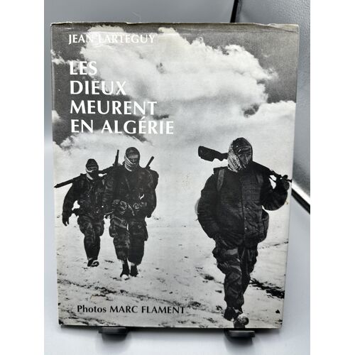 Les Dieux Meurent En Algérie Jean Larteguy Photos Marc Flament