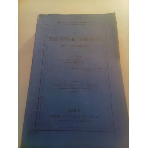 E. Pottier . Les Statuettes De Terre Cuite Dans L' Antiquité . Bibliothèque Des Merveilles . Hachette . 1890 . Brochage Fragilisé .